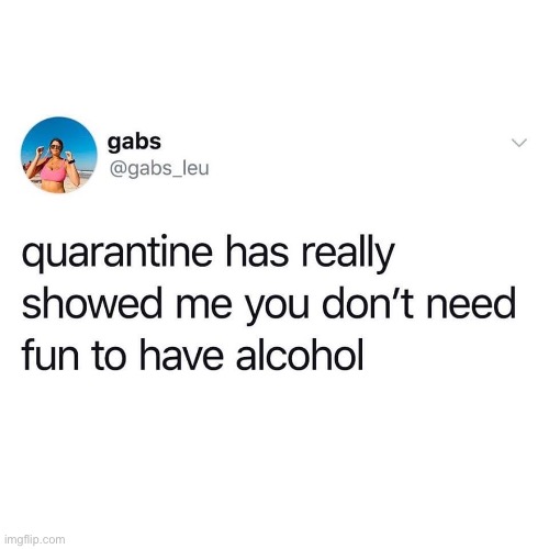 image tagged in repost,reposts,alcohol,quarantine,covid-19,coronavirus | made w/ Imgflip meme maker