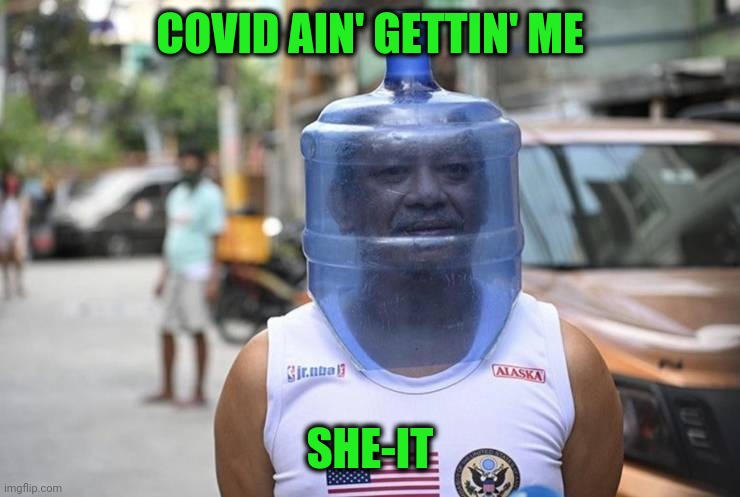 An hour later, he drowned in a thunderstorm | COVID AIN' GETTIN' ME; SHE-IT | image tagged in ingenuity | made w/ Imgflip meme maker