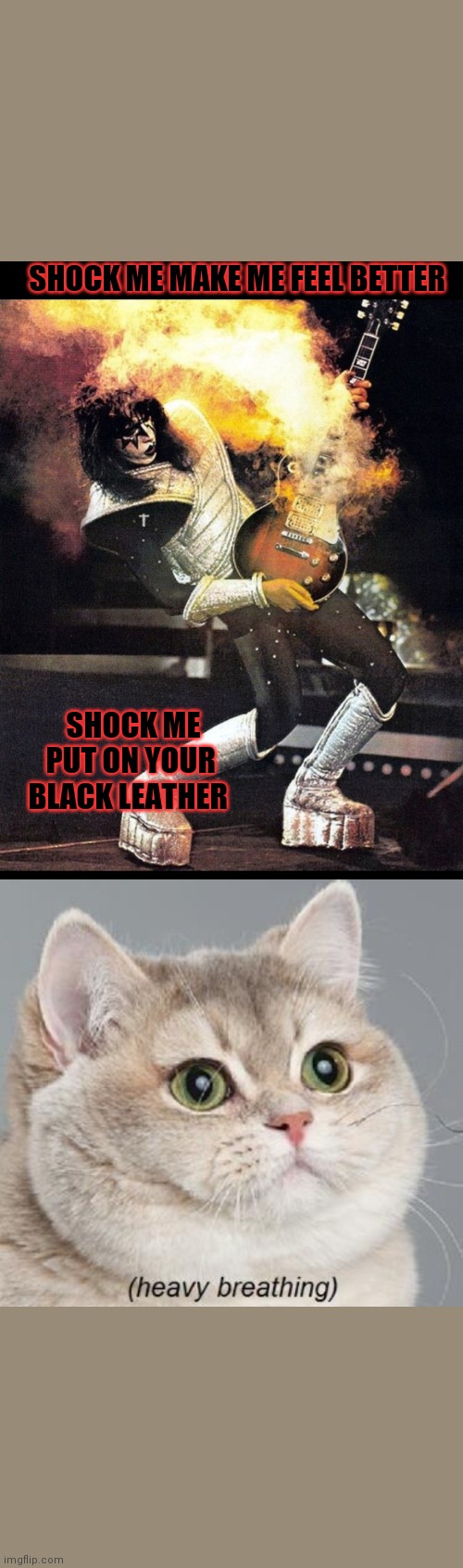 KISS ALIVE ACE | SHOCK ME MAKE ME FEEL BETTER; SHOCK ME PUT ON YOUR BLACK LEATHER | image tagged in memes,heavy breathing cat,ace freley,kiss,rules | made w/ Imgflip meme maker