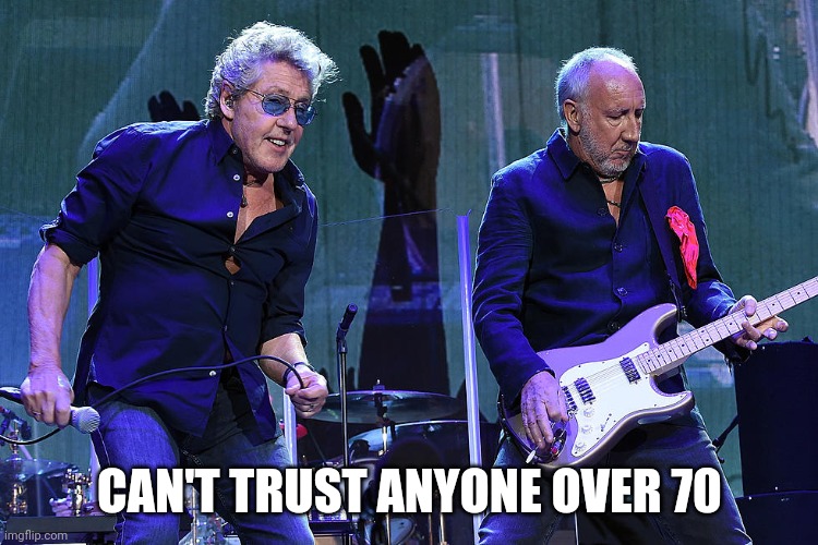 CAN'T TRUST ANYONE OVER 70 | made w/ Imgflip meme maker