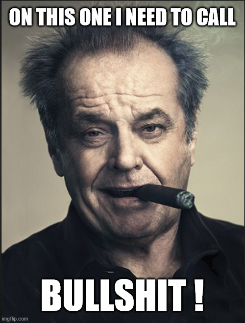 Nicholson Calls BS | ON THIS ONE I NEED TO CALL; BULLSHIT ! | image tagged in jack nicholson crazy hair | made w/ Imgflip meme maker
