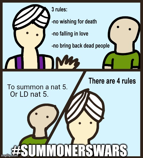 Genie Rules Meme | To summon a nat 5. Or LD nat 5. #SUMMONERSWARS | image tagged in genie rules meme | made w/ Imgflip meme maker