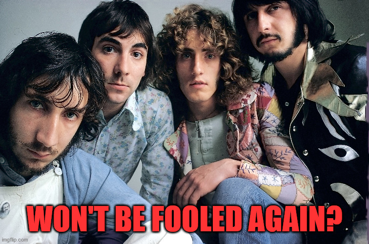 WON'T BE FOOLED AGAIN? | made w/ Imgflip meme maker