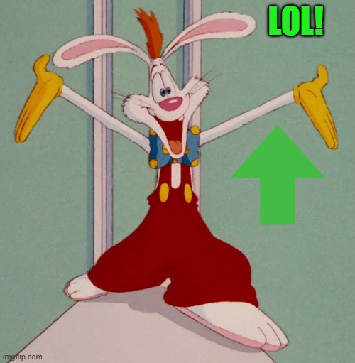 LOL! | image tagged in roger rabbit | made w/ Imgflip meme maker
