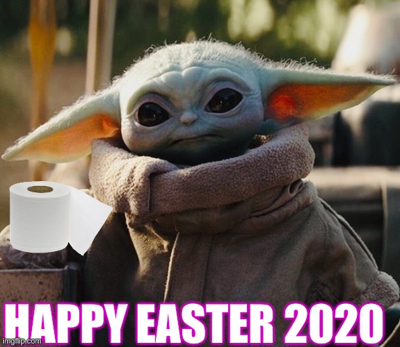 Baby yoda | HAPPY EASTER 2020 | image tagged in baby yoda,toilet paper,happy easter | made w/ Imgflip meme maker