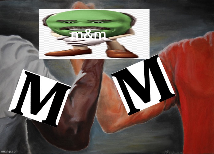 Epic Handshake | m&m | image tagged in memes,epic handshake | made w/ Imgflip meme maker