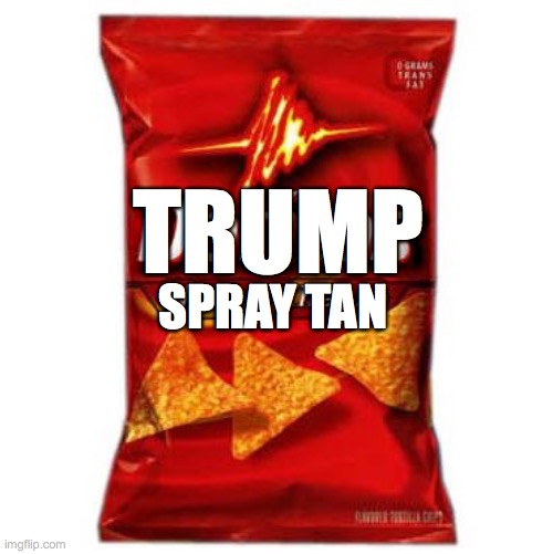 Donald | TRUMP; SPRAY TAN | image tagged in doritos,donald trump,memes,funny,spray tan,election 2016 | made w/ Imgflip meme maker