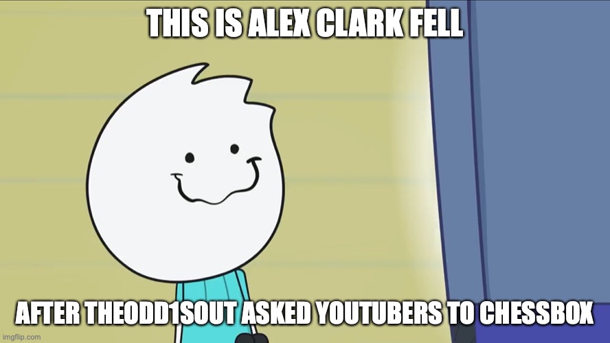Excited Alex | THIS IS ALEX CLARK FELL; AFTER THEODD1SOUT ASKED YOUTUBERS TO CHESSBOX | image tagged in alex clark,youtube,memes,theodd1sout | made w/ Imgflip meme maker