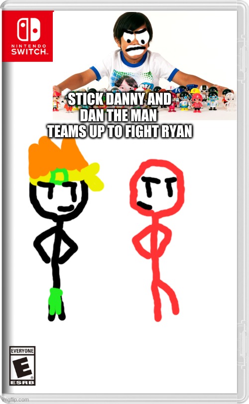 Ryan is going to be rekt | STICK DANNY AND DAN THE MAN  TEAMS UP TO FIGHT RYAN | image tagged in nintendo switch,stickdanny,dan the man,ryan's toysreview | made w/ Imgflip meme maker