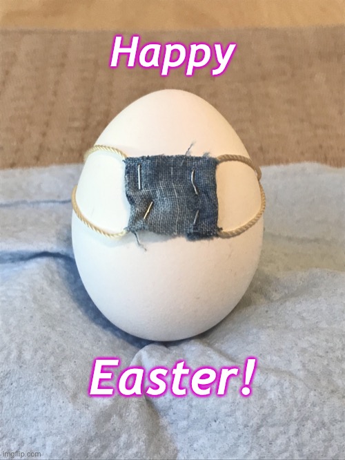 Corona Egg | Happy; Easter! | image tagged in corona egg | made w/ Imgflip meme maker