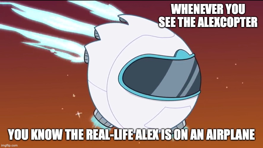 Alexcopter | WHENEVER YOU SEE THE ALEXCOPTER; YOU KNOW THE REAL-LIFE ALEX IS ON AN AIRPLANE | image tagged in alex clark,memes,youtube | made w/ Imgflip meme maker