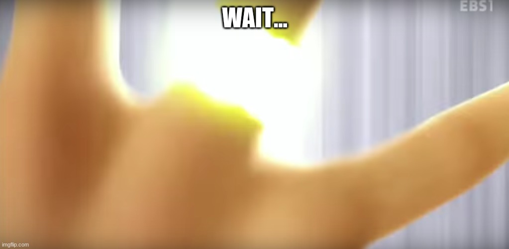 WAIT... | image tagged in miraculous ladybug | made w/ Imgflip meme maker