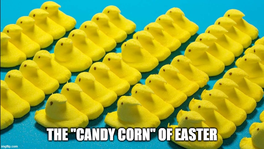 The NASTIEST Easter Candy | THE "CANDY CORN" OF EASTER | image tagged in candy | made w/ Imgflip meme maker