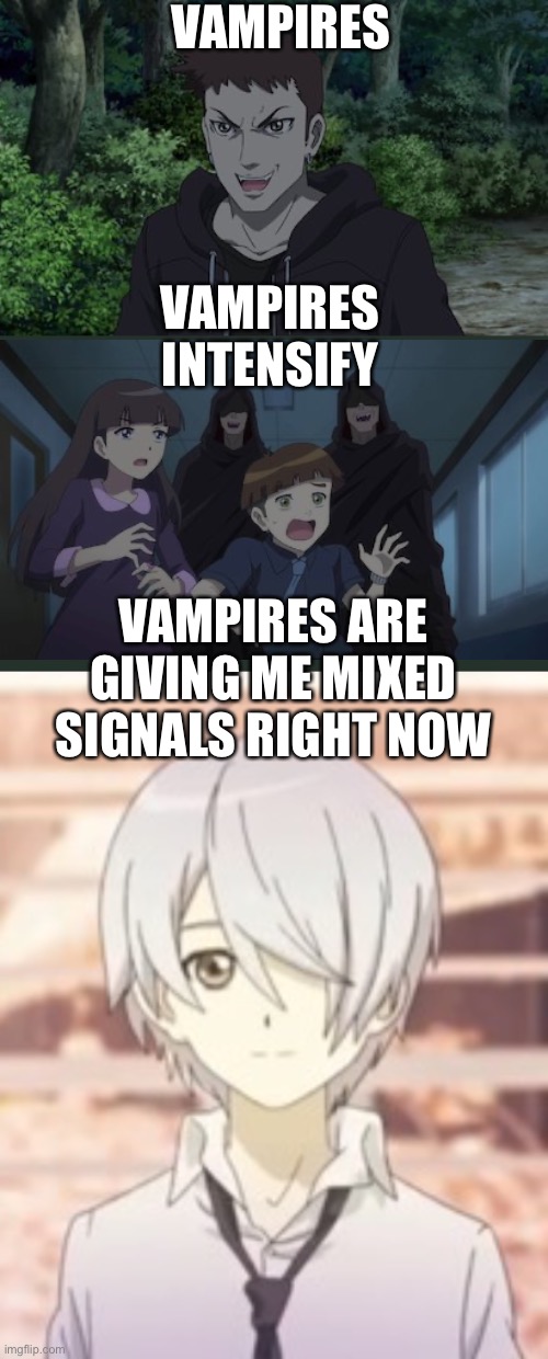 VAMPIRES VAMPIRES INTENSIFY VAMPIRES ARE GIVING ME MIXED SIGNALS RIGHT NOW | made w/ Imgflip meme maker