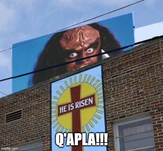 Happy TrekEaster | Q'APLA!!! | image tagged in klingon warrior | made w/ Imgflip meme maker