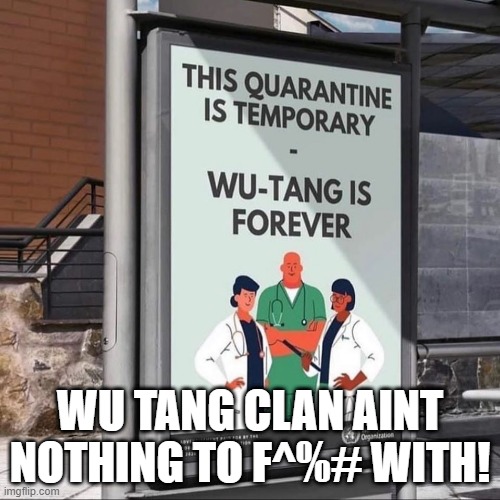Truth | WU TANG CLAN AINT NOTHING TO F^%# WITH! | image tagged in wu tang clan | made w/ Imgflip meme maker