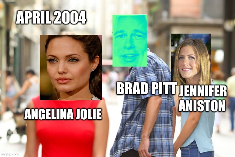 Distracted Boyfriend | APRIL 2004; BRAD PITT; JENNIFER ANISTON; ANGELINA JOLIE | image tagged in memes,distracted boyfriend | made w/ Imgflip meme maker