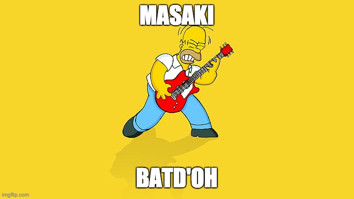 MASAKI; BATD'OH | made w/ Imgflip meme maker