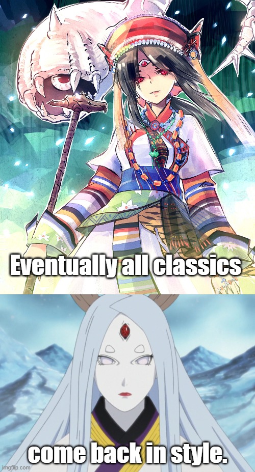 Classic character designs | Eventually all classics; come back in style. | image tagged in 3x3 eyes,naruto,lady kaguya | made w/ Imgflip meme maker