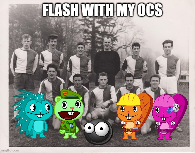 flash | FLASH WITH MY OCS | image tagged in flash,happy tree friends | made w/ Imgflip meme maker