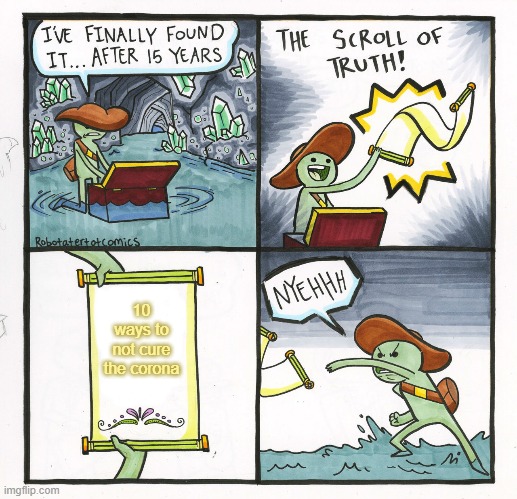 The Scroll Of Truth | 10 ways to not cure the corona | image tagged in memes,the scroll of truth | made w/ Imgflip meme maker