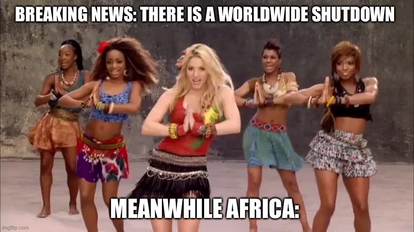 BREAKING NEWS: THERE IS A WORLDWIDE SHUTDOWN; MEANWHILE AFRICA: | image tagged in funny | made w/ Imgflip meme maker