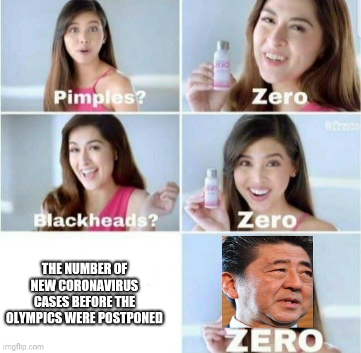 Pimples, Zero! | THE NUMBER OF NEW CORONAVIRUS CASES BEFORE THE OLYMPICS WERE POSTPONED | image tagged in pimples zero | made w/ Imgflip meme maker