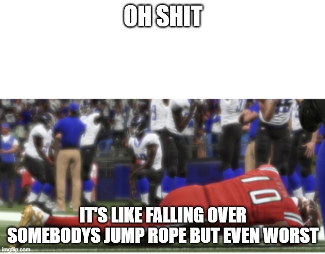 Carlos Luzon RFL | OH SHIT; IT'S LIKE FALLING OVER SOMEBODYS JUMP ROPE BUT EVEN WORST | image tagged in carlos luzon rfl | made w/ Imgflip meme maker