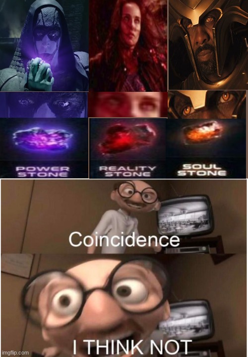 Me before infinity war | image tagged in coincidence i think not,me before infinity war,fun,infinity stones | made w/ Imgflip meme maker