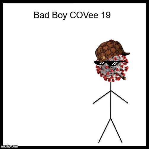 High Quality Bad Boy COVee 19 Blank Meme Template