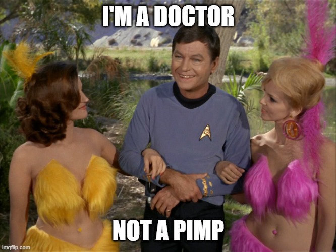 They Call Me Doctor Love | I'M A DOCTOR; NOT A PIMP | image tagged in bones is a ladies man | made w/ Imgflip meme maker