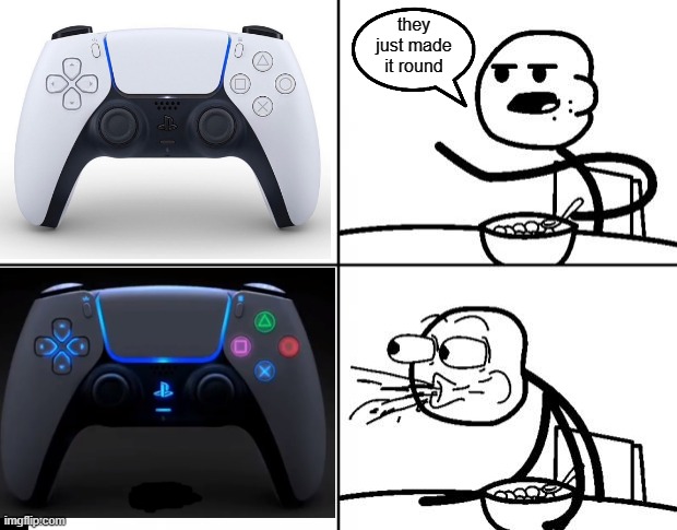 HOLY $@#&! | they just made it round | image tagged in playstation,cereal guy spitting,gaming,funny,fun | made w/ Imgflip meme maker