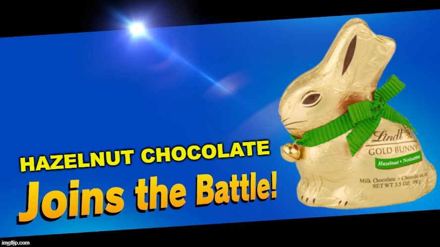 Blank Joins the battle | HAZELNUT CHOCOLATE | image tagged in blank joins the battle | made w/ Imgflip meme maker