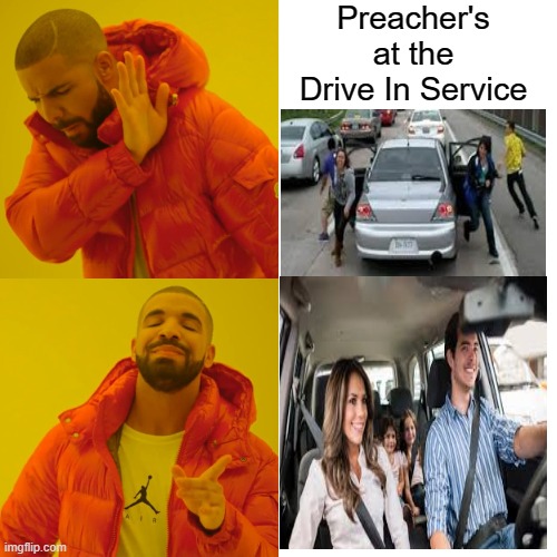 Church Drive in Service | Preacher's at the Drive In Service | image tagged in memes,drake hotline bling | made w/ Imgflip meme maker