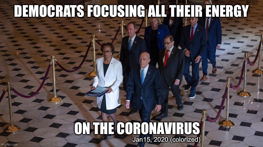 Revisionist History 101 | DEMOCRATS FOCUSING ALL THEIR ENERGY; ON THE CORONAVIRUS; Jan15, 2020 (colorized) | image tagged in coronavirus,impeachment,hoax | made w/ Imgflip meme maker