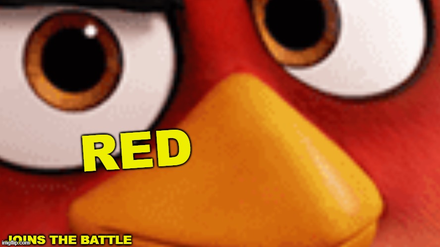 RED; JOINS THE BATTLE | made w/ Imgflip meme maker