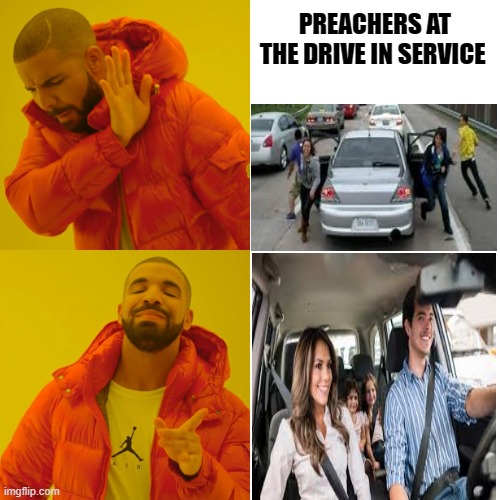 PREACHERS AT THE DRIVE IN SERVICE | image tagged in church,preacher,drive in service,stay in your car | made w/ Imgflip meme maker