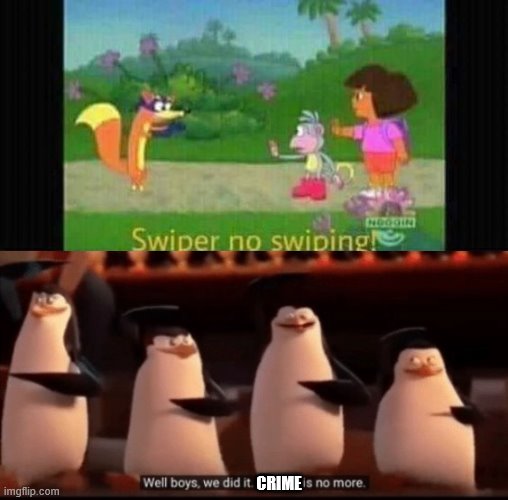 Oh yeah | CRIME | image tagged in well boys we did it blank is no more | made w/ Imgflip meme maker