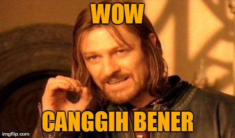 One Does Not Simply Meme | WOW CANGGIH BENER | image tagged in memes,one does not simply | made w/ Imgflip meme maker