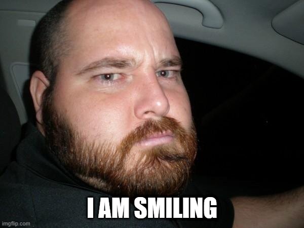 I am Smiling | I AM SMILING | image tagged in funny,smile,angry | made w/ Imgflip meme maker