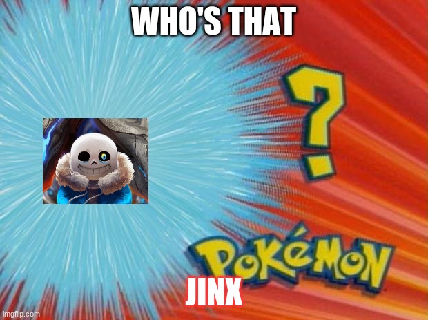 who is that pokemon | WHO'S THAT; JINX | image tagged in who is that pokemon | made w/ Imgflip meme maker