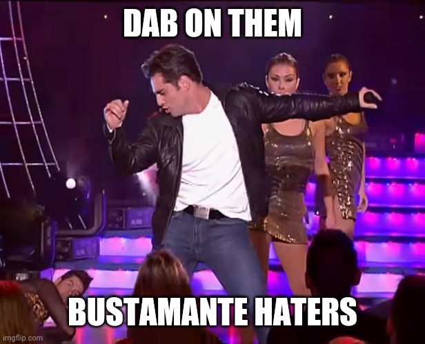 David Bustamante dabbing??? | DAB ON THEM; BUSTAMANTE HATERS | image tagged in memes,bustamante,dab,funny | made w/ Imgflip meme maker