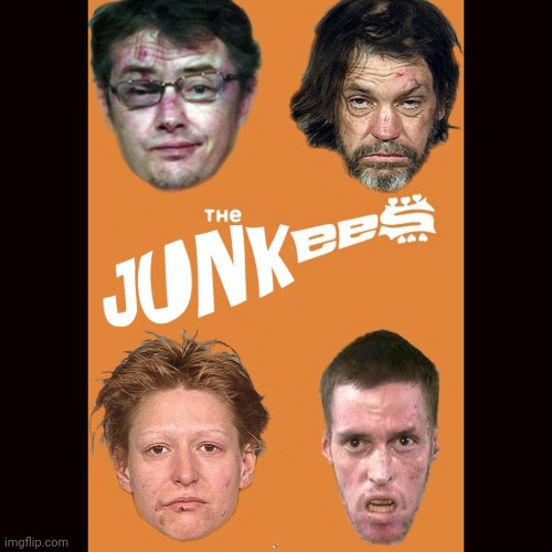 The Junkies | image tagged in drugs,drugs are bad,don't do drugs | made w/ Imgflip meme maker