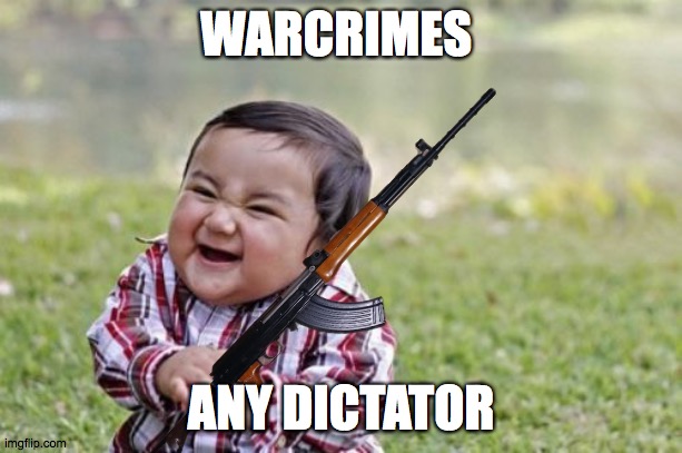 WARCRIMES; ANY DICTATOR | image tagged in world war 3,its time to stop | made w/ Imgflip meme maker