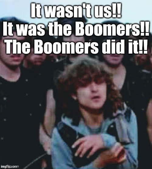 image tagged in ok boomer,ok,boomer,fault | made w/ Imgflip meme maker