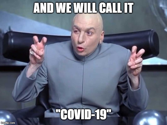 Dr Evil Covid19 | AND WE WILL CALL IT; "COVID-19" | image tagged in dr evil air quotes,covid-19 | made w/ Imgflip meme maker