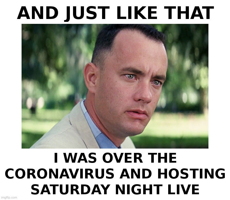 Tom Hanks And Just Like That | image tagged in tom hanks,coronavirus,saturday night live | made w/ Imgflip meme maker