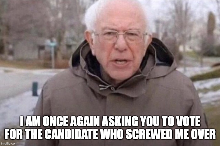 I am once again asking | I AM ONCE AGAIN ASKING YOU TO VOTE FOR THE CANDIDATE WHO SCREWED ME OVER | image tagged in i am once again asking,election 2020 | made w/ Imgflip meme maker