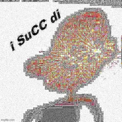 image tagged in succ | made w/ Imgflip meme maker