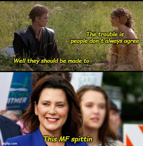 The trouble is people don't always agree; Well they should be made to; This MF spittin | image tagged in coronavirus,quarantine,governor whitmer | made w/ Imgflip meme maker